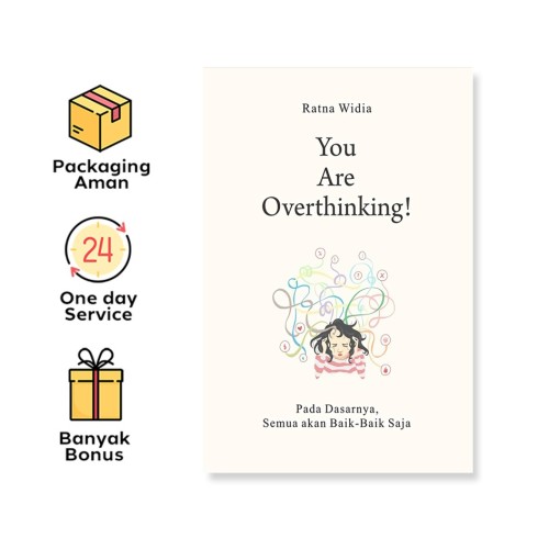 You Are Overthinking! Pada Dasarnya Semua Akan Baik-Baik Saja (Psikologi Corner)